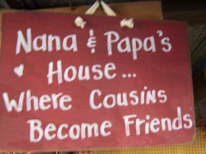 nana and papa s house where cousins become friends sign nana and papa ...
