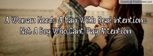 Woman Needs A Man With Real IntentionsNot A Boy Who Can't Pay ...