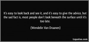 ... look beneath the surface until it's too late. - Wendelin Van Draanen