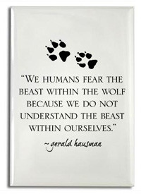 ... humans fearing the beast within the wolf and themselves come about