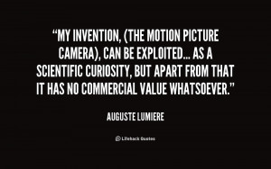 quote-Auguste-Lumiere-my-invention-the-motion-picture-camera-can ...