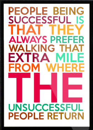 PEOPLE BEING SUCCESSFUL IS THAT THEY ALWAYS PREFER WALKING THAT EXTRA ...