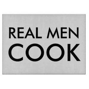 Real men cook glass cutting board | Funny quote