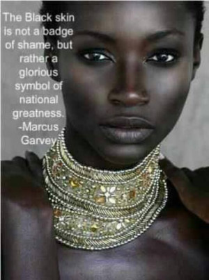 The Black skin is not a badge of shame, but rather a glorious symbol ...