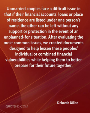 Unmarried couples face a difficult issue in that if their financial ...