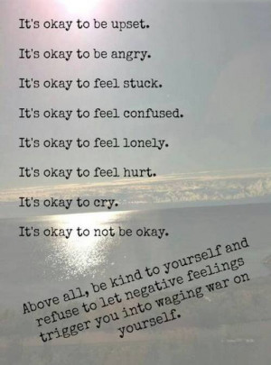 It's Okay To Be Upset