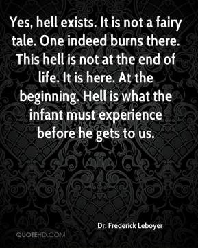 Dr. Frederick Leboyer - Yes, hell exists. It is not a fairy tale. One ...