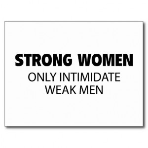 strong_women_only_intimidate_weak_men_post_card ...