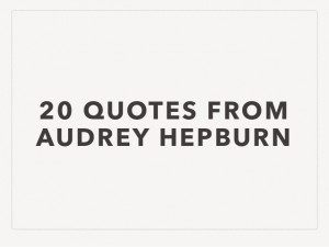 20 QUOTES FROMAUDREY HEPBURN