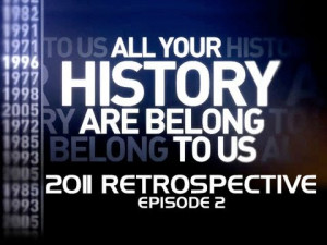 All Your History - 2011 Part 2: Second Chances (S3E43)