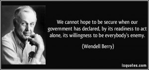 We cannot hope to be secure when our government has declared, by its ...
