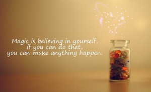 ... believing in yourself, if you can do that, you can make anything