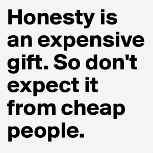Images Honesty Expensive Gift Don Expect From Cheap