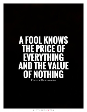... the price of everything and the value of nothing Picture Quote #1