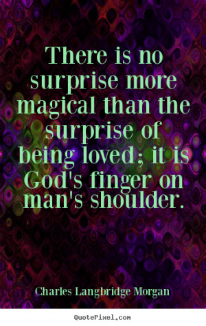 ... quote about love - There is no surprise more magical than the surprise