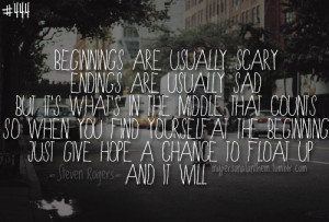 Beginnings are usually scary and endings are usually sad, but it’s ...