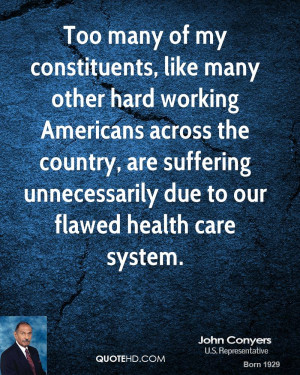 Too many of my constituents, like many other hard working Americans ...