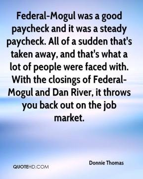Donnie Thomas - Federal-Mogul was a good paycheck and it was a steady ...