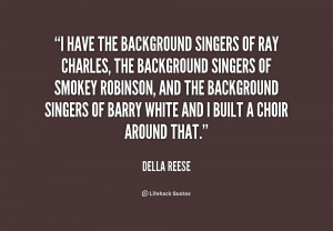 singers of Ray Charles, the background singers of Smokey Robinson ...