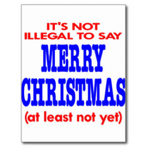 It's Not Illegal To Say Merry Christmas Postcard