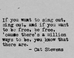 cat stevens~ if you want to sing out, sing out