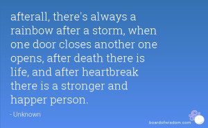afterall, there's always a rainbow after a storm, when one door closes ...
