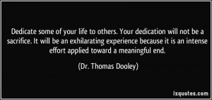 ... an intense effort applied toward a meaningful end. - Dr. Thomas Dooley