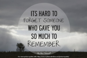 Sad Love Quotes - Its hard to forget someone