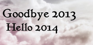 Goodbye 2013. Hello 2014! My edit!