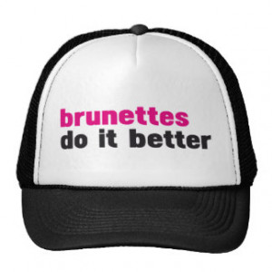 Brunettes do it better trucker hat