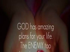 God Has Amazing Plans For Your Life The Enemy Too Has Plans For You So ...