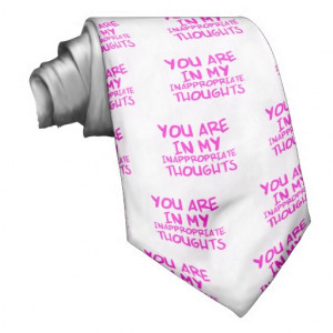 CHEEKY QUOTES YOU ARE IN MY INAPPROPRIATE THOUGHTS NECK TIE