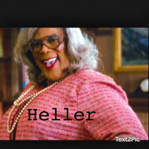 Madea Quotes Heller