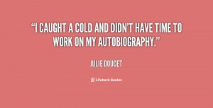 quote-Julie-Doucet-i-caught-a-cold-and-didnt-have-80603.png