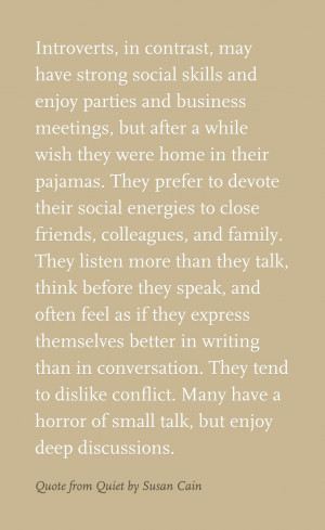 Fact. I love being an introvert. Quote from Quiet by Susan Cain ...