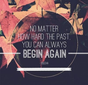 You Can Always Begin Again