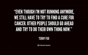 File Name : quote-Terry-Fox-even-though-im-not-running-anymore-we ...