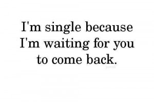 boys, come back, love, quote, quotes, single, waiting for you