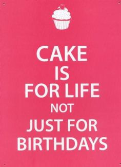 cake love more baking quotes funny cake quotes birthday life quotes to ...