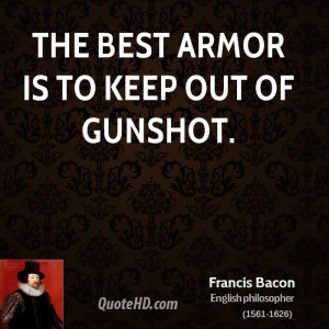 The best armor is to keep out of gunshot.