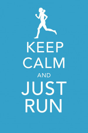 Keep Calm and Just Run
