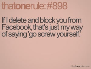 ... you from Facebook, that's just my way of saying 'go screw yourself