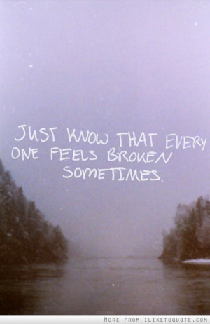 Everyone feels broken sometimes