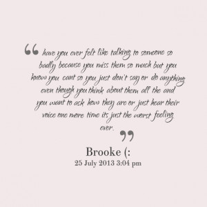 Quotes Picture: have you ever felt like talking to someone so badly ...