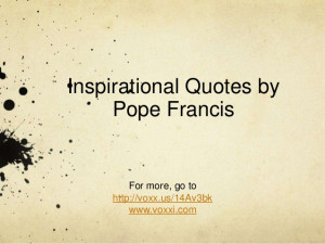 Inspirational Quotes by Pope Francis
