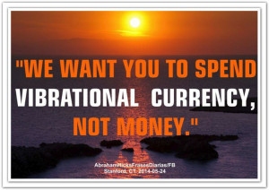 ... currency, not money. Abraham-Hicks Quotes (AHQ2634) #workshop #money