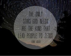 ... Stars God Needs Are the Kind That Lead People to Jesus - Louie Giglio