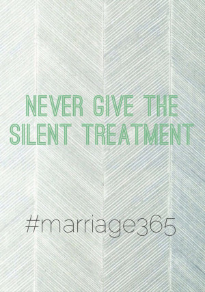. Marriage. Love. Silent treatment is dangerous. Marriage quote ...
