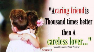 caring friend is thousand times better than a careless lover