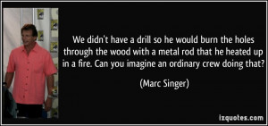 More Marc Singer Quotes